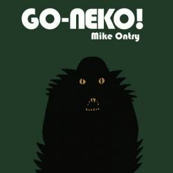 Go-Neko : Mike Ontry